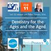 Feb 11, 2021 LIVE CE Webinar: 'Dentistry for the Ages and the AGED'